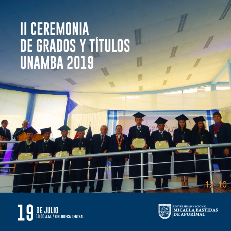 II Ceremonia de Grados y Títulos UNAMBA 2019, 19 de julio.