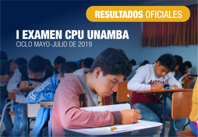 Resultados del Primer Examen CPU UNAMBA, ciclo mayo-julio de 2019