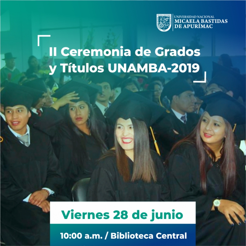 II Ceremonia de Grados y Títulos UNAMBA 2019, 28 de junio.