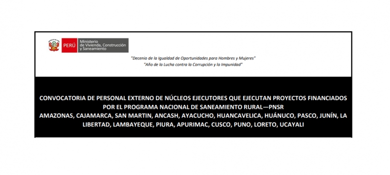 Convocatoria N° 001-2019 “Primera Convocatoria de Personal de Núcleos Ejecutores que Ejecutan Proyectos Financiados por el Programa Nacional de Saneamiento Rural - Pnsr”